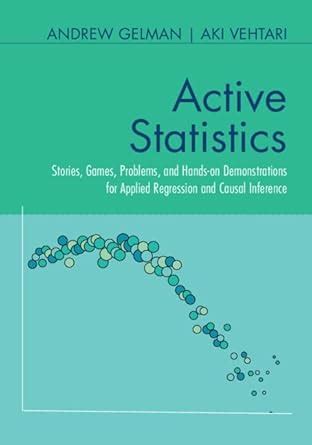 Active Statistics: Stories, Games, Problems, and Hands-on ...