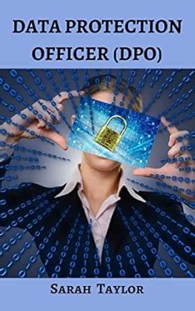 DATA PROTECTION OFFICER (DPO) eBook : Taylor, Sarah: Amazon.in: Kindle ...