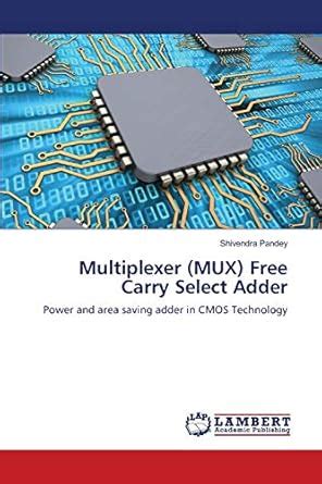 Buy Multiplexer (MUX) Free Carry Select Adder Book Online at Low Prices ...