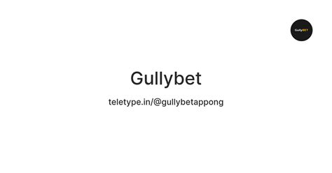 Gullybet — Teletype