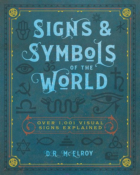 Signs & Symbols of the World: Over 1,001 Visual Signs Explained: Volume ...