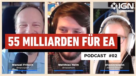 IGN Deutschland Podcast #002 - EA wird für 55 Milliarden verkauft, Die ...