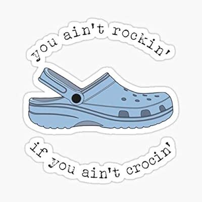 Buy crocs, You Ain't Rockin if You Ain't Crocin' Sticker - Sticker ...