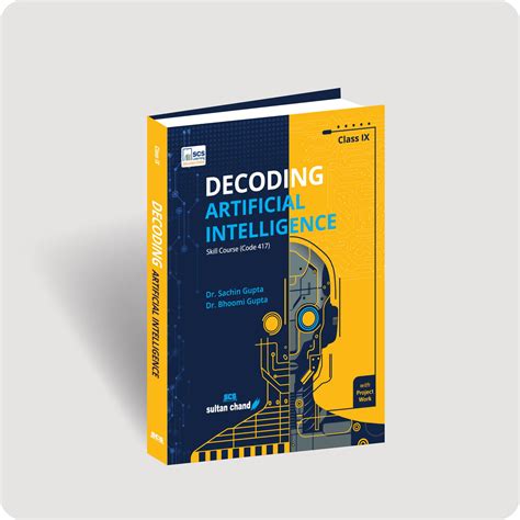 Decoding Artificial Intelligence: Textbook for CBSE Class IX (2026-27 ...