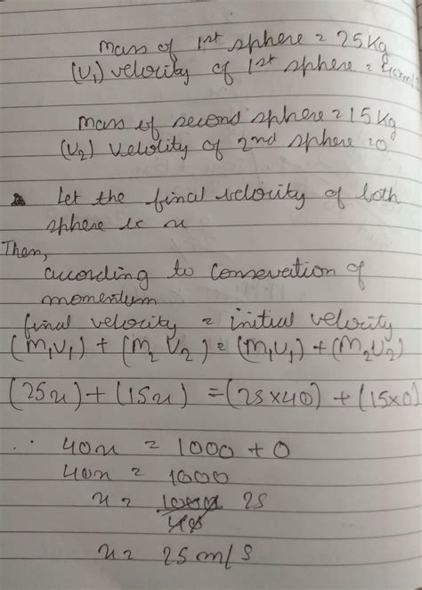 a sphere of mass 25 kg moving with a velocity of 40 m/s collides with ...