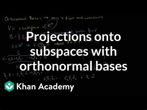 Projections onto subspaces with orthonormal bases Video Lecture
