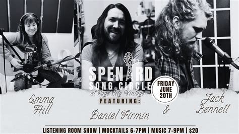 Spenard Song Circle w/Emma Hill, Daniel Firmin & Jack Bennett, Rage ...
