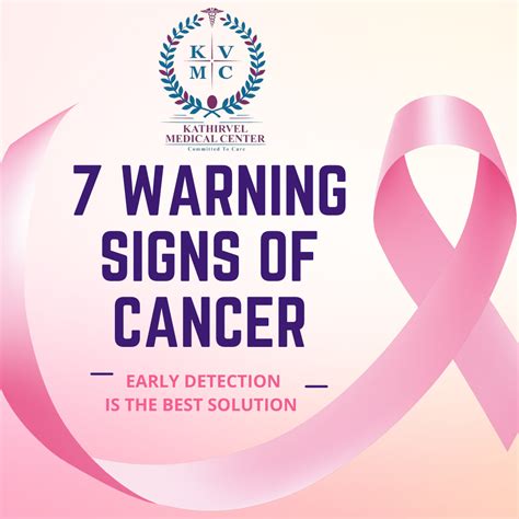 7 Warning Signs of Cancer – Kathirvel Medical Center