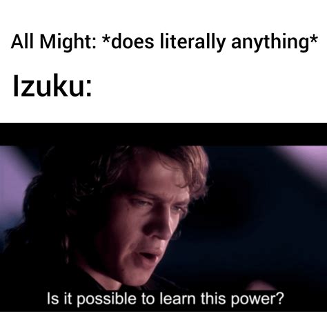 Is it possible to learn this power | Anime memes, My hero academia, Star wars