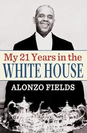 My 21 Years in the White House : Fields, Alonzo: Amazon.in: Books