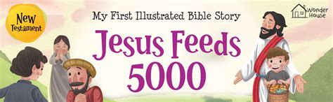 My First Illustrated Bible Story: Jesus feeds 5000 : Wonder House Books ...