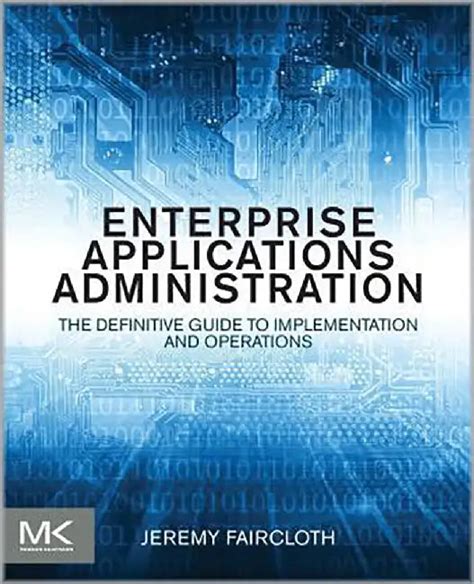 Enterprise Application Administration: The Definitive Guide to ...