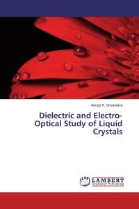 Dielectric and Electro-Optical Study of Liquid Crystals: Buy Dielectric ...