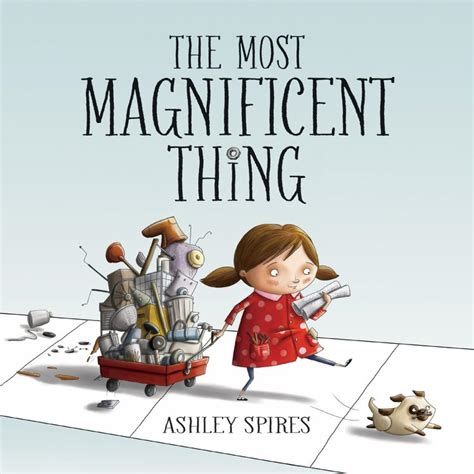 The Most Magnificent Thing: 1 : Ashley Spires: Amazon.co.uk: Books