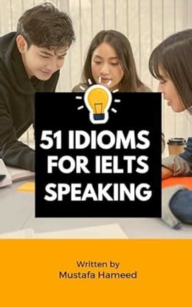 51 Idioms for IELTS Speaking eBook : Hameed, Mustafa: Amazon.in: Kindle ...