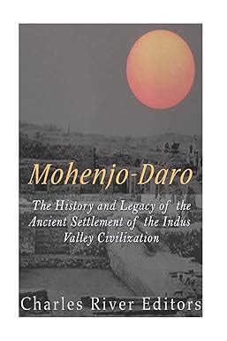 Buy Mohenjo-daro: The History and Legacy of the Ancient Settlement of ...