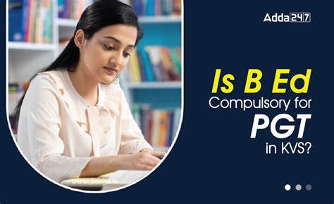 Is B Ed compulsory for PGT in KVS?