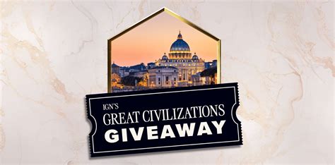 IGN's Great Civilizations Giveaway! - IGN