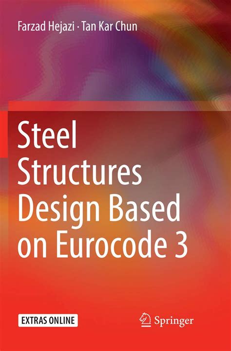Steel Structures Design Based on Eurocode 3 : Hejazi, Farzad, Chun, Tan ...