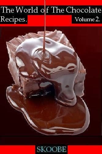 The world of the Chocolate - Recipes.Volume 2. eBook : Marino, Raselli ...
