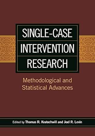 Single-Case Intervention Research: Methodological and Statistical ...
