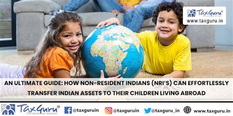 How NRI’s can effortlessly transfer Indian Assets to their Children ...