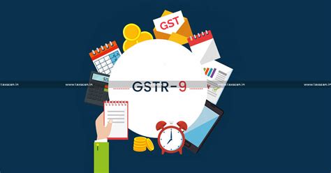 GST Annual Return: CBIC amends GSTR-9 to Allow ITC Claims and Amendment ...