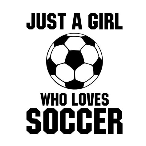 Just a girl who loves soccer 10809906 Vector Art at Vecteezy