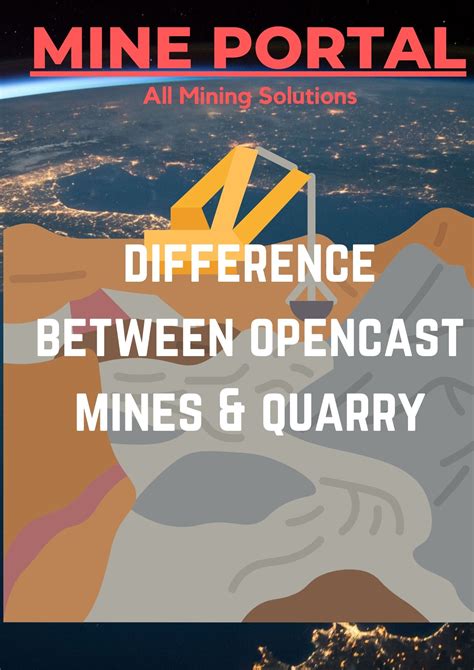 DIFFERENCE BETWEEN OPEN CAST MINE & QUARRY | Mine Portal - India's No.1 ...