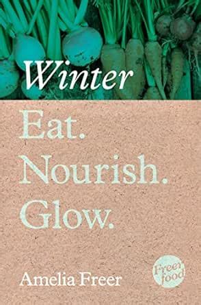 Eat. Nourish. Glow – Winter eBook : Freer, Amelia: Amazon.in: Kindle Store