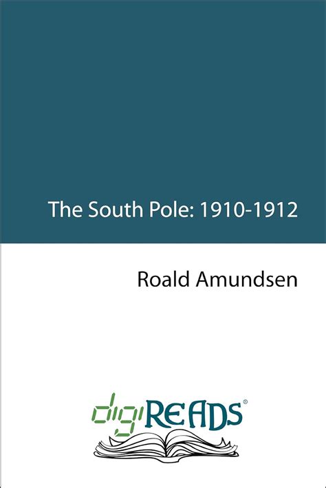 The South Pole: An Account of the Norwegian Antarctic Expedition in the ...