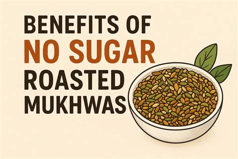 Benefits of No Sugar Roasted Mukhwas – Nutrally