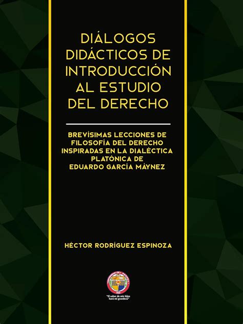 Diálogos didácticos de introducción al estudio del derecho: Brevísimas ...