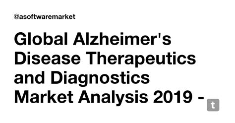 Global Alzheimer's Disease Therapeutics and Diagnostics Market Analysis ...
