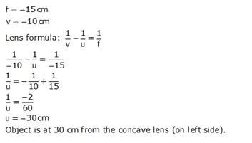 A concave lens of focal length 15 cm forms an image 10cm from the lens ...