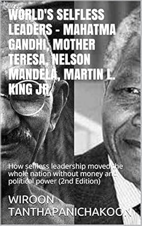 World's Selfless Leaders - Mahatma Gandhi, Mother Teresa, Nelson ...
