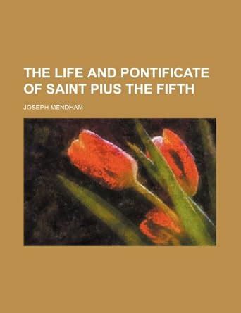 The Life and Pontificate of Saint Pius the Fifth : Amazon.in: Books