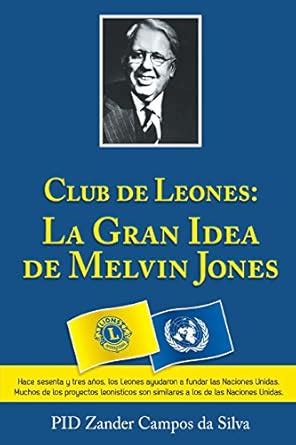 Los Clubes de Leones: La Gran Idea de Melvin Jones : Campos Da Silva ...