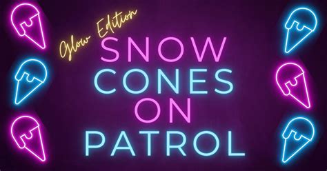 Sno Cones on Patrol - Glow Edition, 2020 Howell Street, 64116, North ...