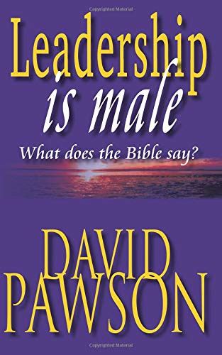 Leadership is Male: What Does the Bible Say? : David Pawson, Pawson ...