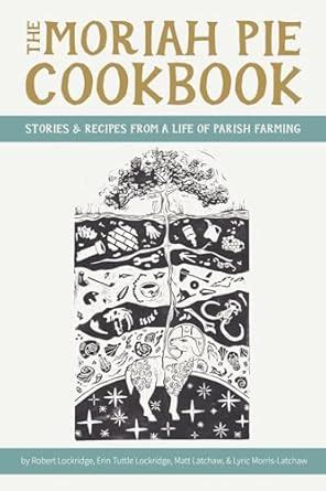 The Moriah Pie Cookbook: Stories and Recipes from a Life of Parish ...