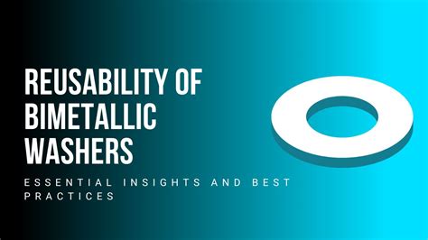 Reusability of Bimetallic Washers: Essential Insights and Best Practices