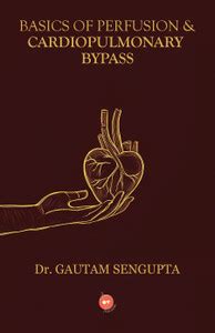 BASICS OF PERFUSION & CARDIOPULMONARY BYPASS: Buy BASICS OF PERFUSION ...