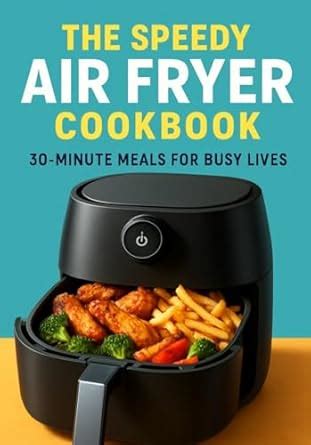 The speedy Air Fryer 30 min Recipes eBook : Mo, Dr.: Amazon.in: Kindle ...