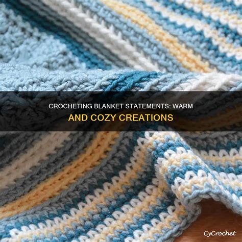 Crocheting Blanket Statements: Warm And Cozy Creations | CyCrochet