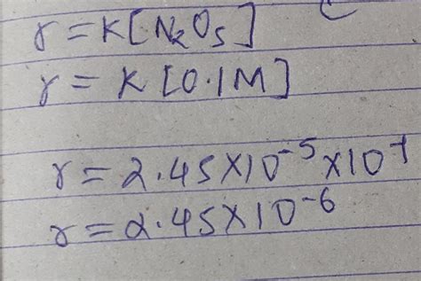 What is the rate of reaction of (0.1M) N2O5 , If k= 2.45 x 10-5 mol L-1 ...