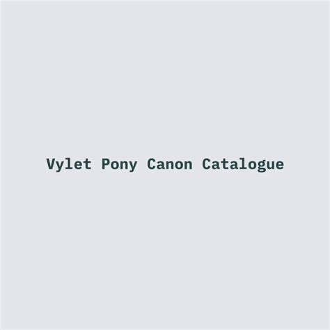 Vylet Pony Canon Catalogue - Vylet Pony Wiki