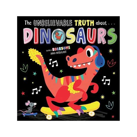 The Unbelievable Truth About Dinosaurs – Dinosaur World