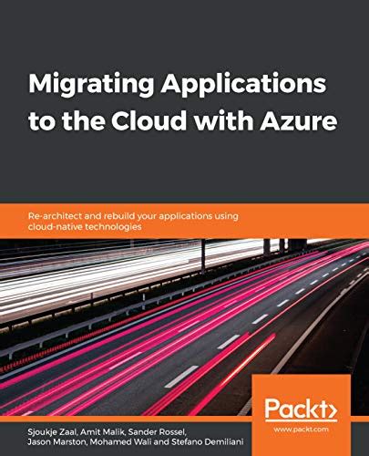 Migrating Applications to the Cloud with Azure: Re-architect and ...