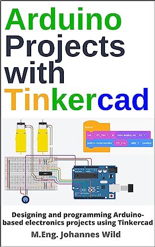 Arduino Projects with Tinkercad: Designing and programming Arduino ...